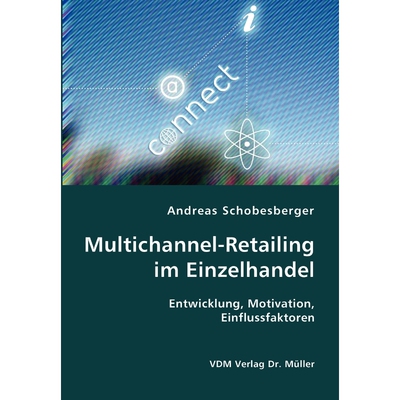按需印刷Multichannel-Retailing im Einzelhandel- Entwicklung, Motivation, Einflussfaktoren[9783836407076]