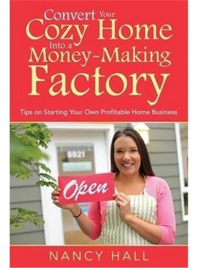 预订预订Convert Your Cozy Home Into a Money-Making Factory:Tips on Starting Your Own Profitable Home Business