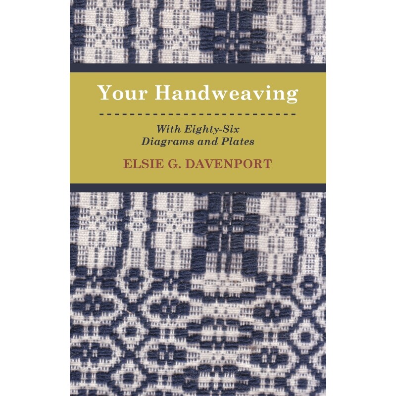 按需印刷不退不换Your Handweaving - With Eighty-Six Diagrams And Plates[9781446517321]