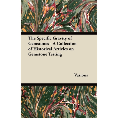 按需印刷不退不换The Specific Gravity of Gemstones - A Collection of Historical Articles on Gemstone Testing[978144742049