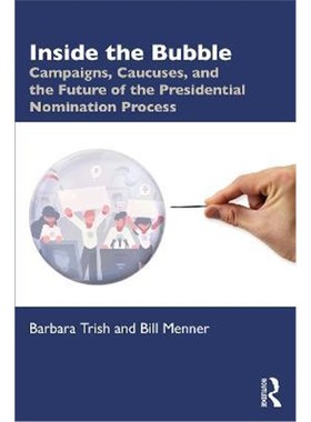 按需印刷Inside the Bubble:Campaigns, Caucuses, and the Future of the Presidential Nomination Process[9780367429782]