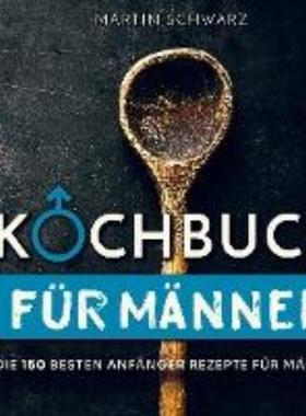 预订【德语】 Kochbuch für Männer:Die 150 besten Anfänger Rezepte für Männer