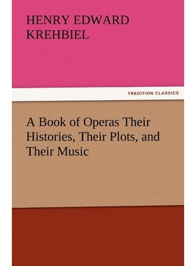 按需印刷A Book of Operas Their Histories, Their Plots, and Their Music[9783842459625]