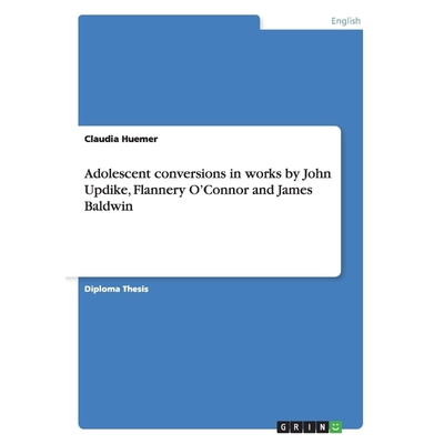 按需印刷Adolescent conversions in works by John Updike, Flannery O'Connor and James Baldwin[9783668085022]