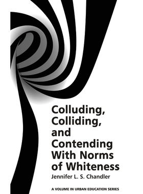 按需印刷Colluding, Colliding, and Contending with Norms of Whiteness(HC)[9781681236926]