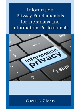 按需印刷Information Privacy Fundamentals for Librarians and Information Professionals[9781442242111]