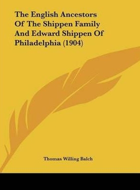 按需印刷The English Ancestors Of The Shippen Family And Edward Shippen Of Philadelphia (1904)[9781120031402]