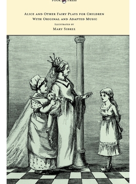 预订Alice and Other Fairy Plays for Children - With Original Plates and Four Picture-Initials - With Ori
