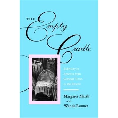 按需印刷不退不换The Empty Cradle:Infertility in America from Colonial Times to the Present[9780801861765]