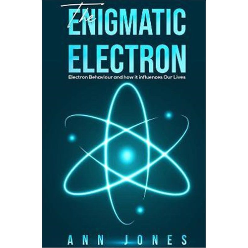 预订the enigmatic electron:electron behaviour and how it