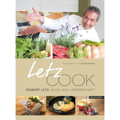 预订不退不换德语 Letz cook:Robert Letz, Koch aus Leidenschaft