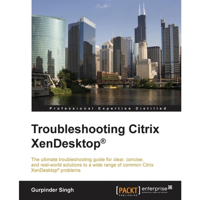 按需印刷不退不换Troubleshooting Citrix XenDesktop[9781785280139]