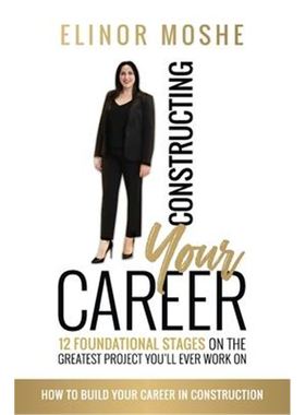 按需印刷Constructing Your Career:12 Foundational Stages on The Greatest Project You'll Ever Work On[9780648883999]