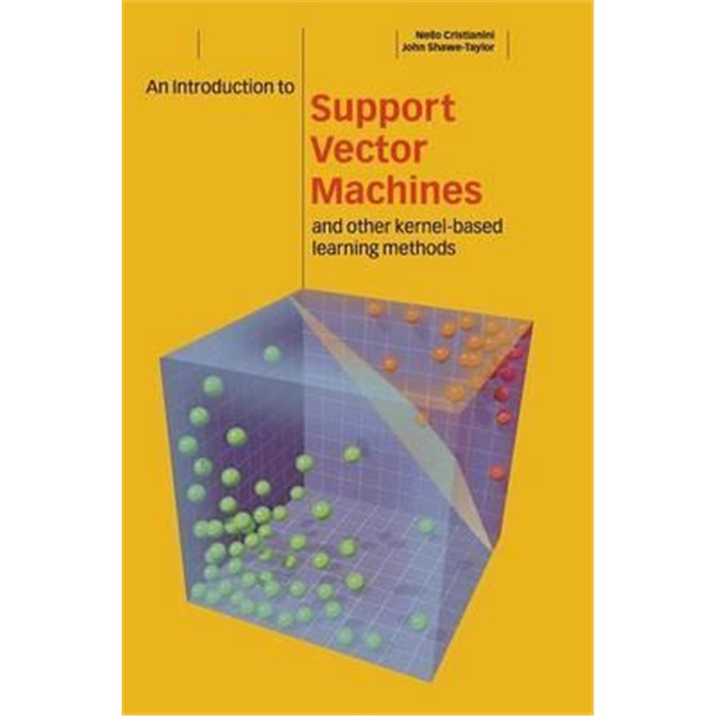 预订An Introduction to Support Vector Machines and Other Kernel-based Learning Methods