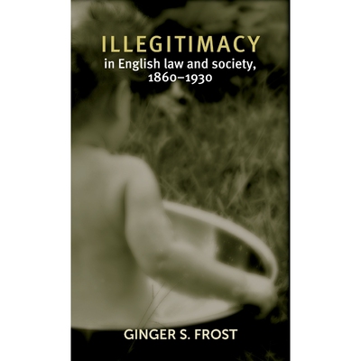 按需印刷Illegitimacy in English law and society, 1860-1930[9781784992606]
