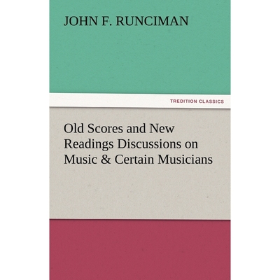 预订Old Scores and New Readings Discussions on Music & Certain Musicians