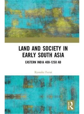按需印刷Land and Society in Early South Asia:Eastern India 400-1250 AD[9781138498433]