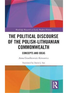 按需印刷不退不换The Political Discourse of the Polish-Lithuanian Commonwealth:Concepts and Ideas[9780367423247]
