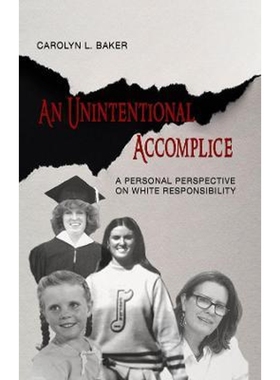 预订An Unintentional Accomplice - A Personal Perspective on White Responsibility