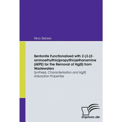 预订Bentonite Functionalised with 2-(3-(2-aminoethylthio)propylthio)ethanamine (AEPE) for the Removal of