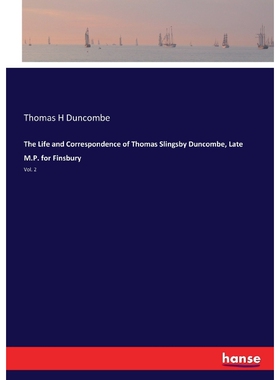 按需印刷不退不换The Life and Correspondence of Thomas Slingsby Duncombe, Late M.P. for Finsbury[9783337094904]