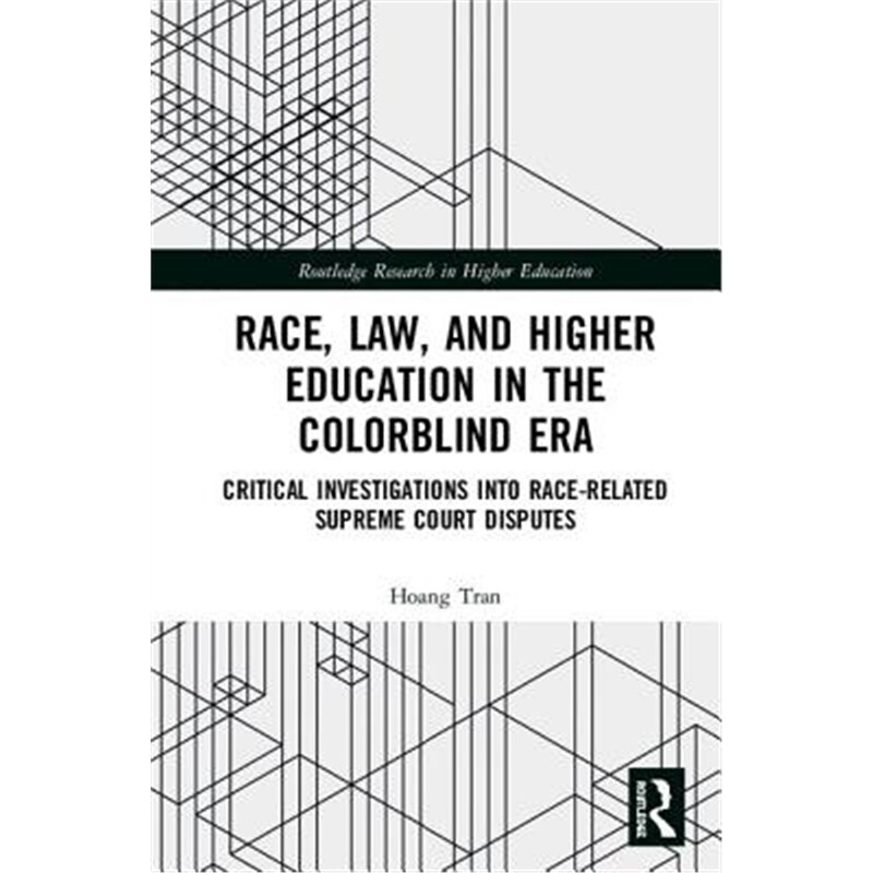 预订不退不换Race, Law, and Higher Education in the Colorblind Era:Critical Investigations into Race-Related Supreme Cour