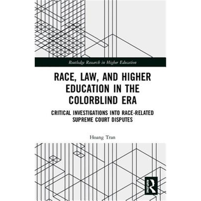预订不退不换Race, Law, and Higher Education in the Colorblind Era:Critical Investigations into Race-Related Supreme Cour