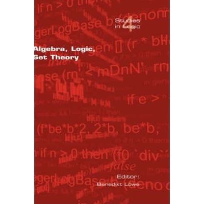 按需印刷Algebra, Logic, Set Theory:Festscrift Fur Ulrich Felgner Zum 65. Geburtstag[9781904987284]