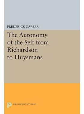 按需印刷不退不换The Autonomy of the Self from Richardson to Huysmans[9780691614571]