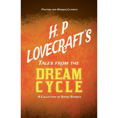 预订H. P. Lovecraft's Tales from the Dream Cycle - A Collection of Short Stories (Fantasy and Horror Cla