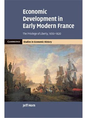 按需印刷不退不换Economic Development in Early Modern France:The Privilege of Liberty, 1650-1820[9781107046283]