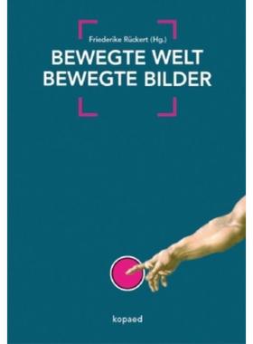 预订【德语】 Bewegte Welt / bewegte Bilder:Bewegtbilder im kunst- und medienpädagogischen Kontext