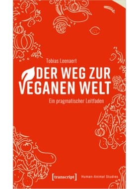 预订【德语】Der Weg zur veganen Welt:Ein pragmatischer Leitfaden