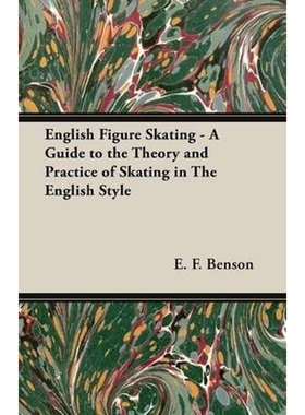 按需印刷不退不换English Figure Skating - A Guide to the Theory and Practice of Skating in the English Style[978147330642