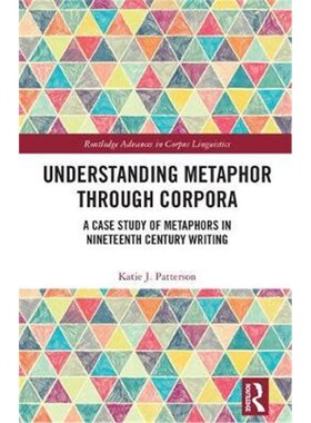 按需印刷不退不换Understanding Metaphor through Corpora:A Case Study of Metaphors in Nineteenth Century Writing[978081537