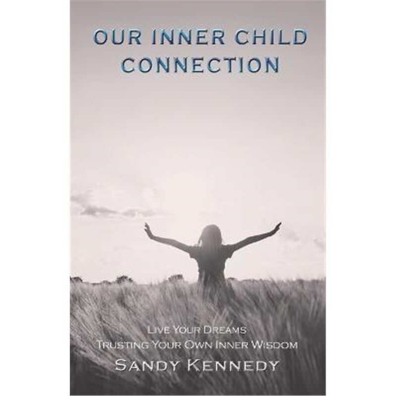 按需印刷不退不换Our Inner Child Connection:Live Your Dreams Trusting Your Own Inner Wisdom[9781504392112]