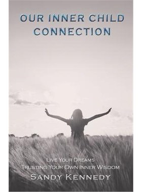按需印刷Our Inner Child Connection:Live Your Dreams Trusting Your Own Inner Wisdom[9781504392112]