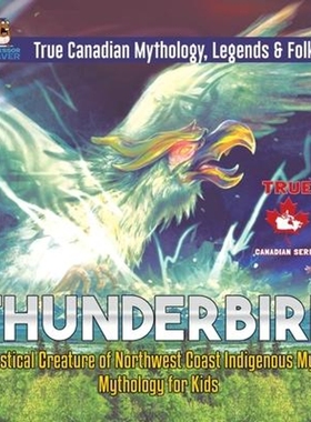 预订Thunderbird - Mystical Creature of Northwest Coast Indigenous Myths Mythology for Kids True Canadian Mythology, Lege