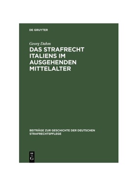 预订不退不换德语Das Strafrecht Italiens im ausgehenden Mittelalter:Untersuchungen über die Beziehungen zwischen Theorie