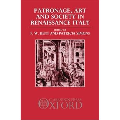 预订Patronage, Art, and Society in Renaissance Italy