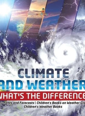 预订Climate and Weather:What's the Difference? Instruments and Forecasts Children's Books on Weather Grade 5 Children's