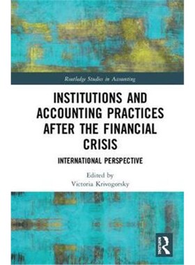 按需印刷不退不换Institutions and Accounting Practices After the Financial Crisis:International Perspective[9781138204805