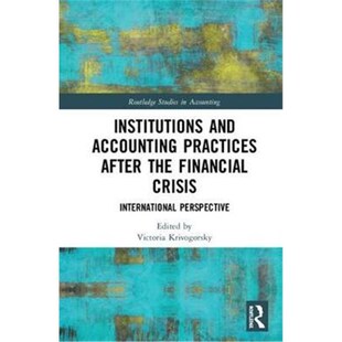 按需印刷不退不换Institutions and Accounting Practices After the Financial Crisis:International Perspective[9781138204805