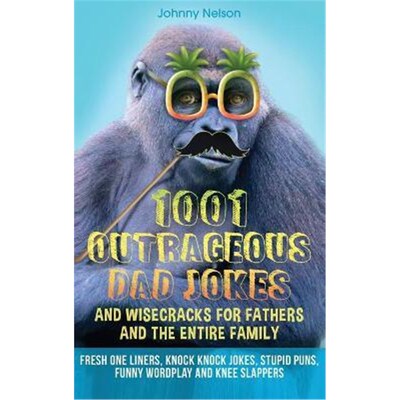 按需印刷1001 Outrageous Dad Jokes and Wisecracks for Fathers and the entire family[9781989971123]