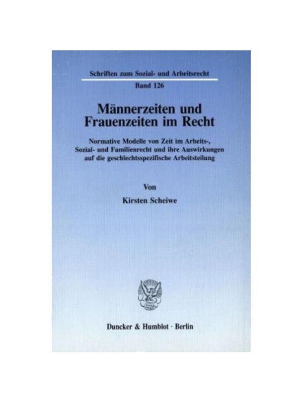 预订【德语】M?nnerzeiten und Frauenzeiten im Recht.:Normative Modelle von Zeit im Arbeits-, Sozial- und Familienrecht un