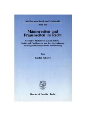 预订【德语】M?nnerzeiten und Frauenzeiten im Recht.:Normative Modelle von Zeit im Arbeits-, Sozial- und Familienrecht un