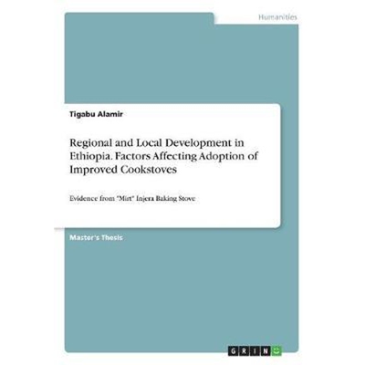 按需印刷Regional and Local Development in Ethiopia. Factors Affecting Adoption of Improved Cookstoves[9783668551152]