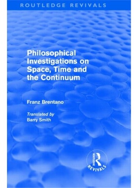预订不退不换Philosophical Investigations on Time, Space and the Continuum (Routledge Revival[9780415563789]