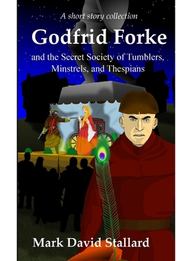 按需印刷Godfrid Forke and the Secret Society of Tumblers, Minstrels, and Thespians[9781999514549]