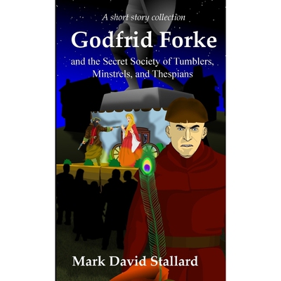 按需印刷Godfrid Forke and the Secret Society of Tumblers, Minstrels, and Thespians[9781999514549]